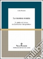 La maniera mutata. Il «Dolce stil novo» tra scrittura e «Ars poetica» libro