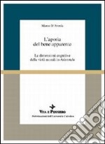 L'aporia del bene apparente. Le dimensioni cognitive delle virtù morali in Aristotele