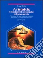 Aristotele e i fondamenti assiomatici della geometria. Prolegomeni alla comprensione dei frammenti non-euclidei nel «Corpus Aristotelicum»