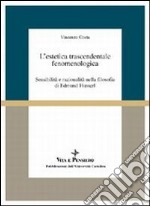 L'estetica trascendentale fenomenologica. Sensibilità e razionalità nella filosofia di Edmund Husserl libro