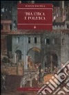 Tra etica e politica libro di Bausola Adriano