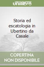 Storia ed escatologia in Ubertino da Casale libro