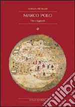 Marco Polo. Vita e leggenda libro