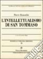 Metafisica e storia della metafisica. Vol. 19: L'intellettualismo di san Tommaso libro