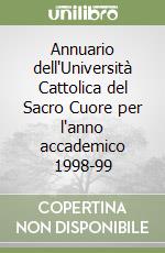 Annuario dell'Università Cattolica del Sacro Cuore per l'anno accademico 1998-99 libro