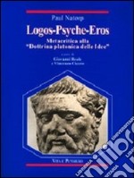 Logos-Psyche-Eros. Metacritica alla «Dottrina platonica delle idee»-Sulla Dottrina platonica delle idee libro