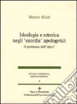 Ideologia e retorica negli «Exordia» apologetici. Il problema dell'altro libro