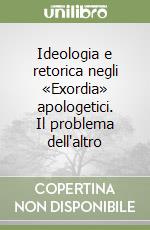 Ideologia e retorica negli «Exordia» apologetici. Il problema dell'altro libro