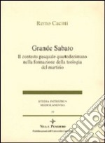 Grande sabato. Il contesto pasquale quartodecimano nella formazione della teologia del martirio libro