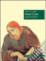 Gesù Cristo. La sua figura negli scritti di Paolo e di Giovanni libro