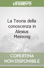 La Teoria della conoscenza in Alexius Meinong