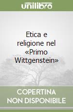 Etica e religione nel «Primo Wittgenstein» libro