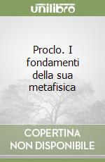 Proclo. I fondamenti della sua metafisica libro