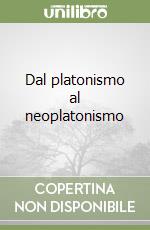 Dal platonismo al neoplatonismo libro