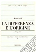 Metafisica e storia della metafisica. Vol. 3: La differenza e l'origine libro