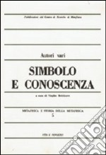 Metafisica e storia della metafisica. Vol. 5: Simbolo e conoscenza libro