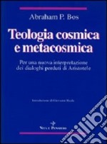 Teologia cosmica e metacosmica. Per una nuova interpretazione dei dialoghi perduti di Aristotele libro