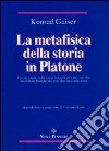 La metafisica della storia in Platone libro di Gaiser Konrad
