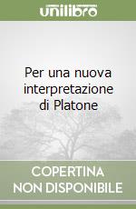 Per una nuova interpretazione di Platone libro