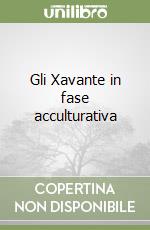 Gli Xavante in fase acculturativa