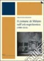 Il comune di Milano nell'età napoleonica (1800-1814) libro