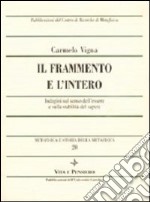 Metafisica e storia della metafisica. Vol. 20: Il frammento e l'intero. Indagini sul senso dell'essere e sulla stabilità del sapere libro