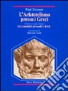 L'aristotelismo presso i Greci. Gli aristotelici nei secoli I e II d. C. libro di Moraux Paul