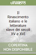 Il Rinascimento italiano e le letterature slave dei secoli XV e XVI libro