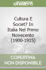 Cultura E Societ? In Italia Nel Primo Novecento (1900-1915) libro