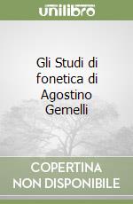 Gli Studi di fonetica di Agostino Gemelli