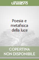 Poesia e metafisica della luce libro