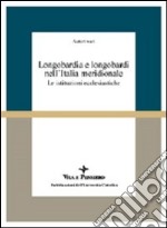 Longobardia e longobardi nell'Italia meridionale. Le istituzioni ecclesiastiche. Atti del 1º Convegno (Auditorium del Museo del Sannio, 13-15 dicembre 1985) libro