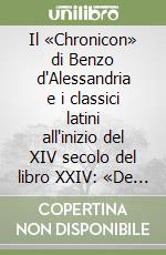 Il «Chronicon» di Benzo d'Alessandria e i classici latini all'inizio del XIV secolo del libro XXIV: «De moribus et vita philosophorum». Ediz. critica