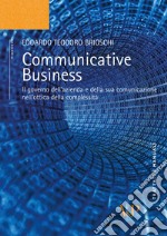 Communicative business. Il governo dell'azienda e della sua comunicazione nell'ottica della complessità libro