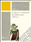La pittura e la miniatura del Quattrocento a Brescia libro