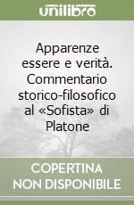 Apparenze essere e verità. Commentario storico-filosofico al «Sofista» di Platone libro