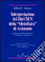 Interpretazione dei libri M-N della «Metafisica» di Aristotele. La filosofia della matematica in Platone e Aristotele libro