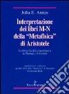 Interpretazione dei libri M-N della «Metafisica» di Aristotele. La filosofia della matematica in Platone e Aristotele libro di Annas Julia E.