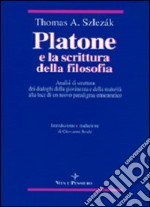 Platone e la scrittura della filosofia. Analisi di struttura dei dialoghi della giovinezza e della maturità alla luce di un nuovo paradigma ermeneutico libro