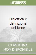 Dialettica e definizione del bene libro