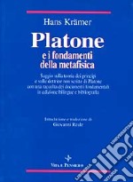 Platone e i fondamenti della metafisica. Saggio sulla teoria dei principi e sulle dottrine non scritte di Platone libro