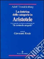 La dottrina delle categorie in Aristotele (con la prolusione accademica del 1833 «De Aristotelis categoriis» libro