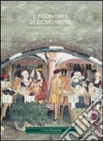 L'economia di comunione. Verso un agire economico a «Misura di persona» libro