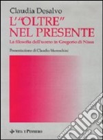 L'oltre nel presente. La filosofia dell'uomo in Gregorio di Nissa