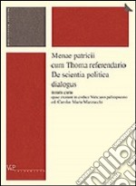 Menae patricii cum Thoma referendario. De scientia politica dialogus