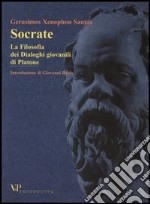 Socrate. La Filosofia dei Dialoghi giovanili di Platone libro