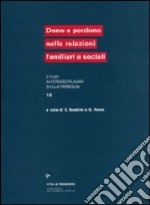 Dono e perdono nelle relazioni familiari e sociali libro