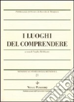 Metafisica e storia della metafisica. Vol. 21: I luoghi del comprendere libro