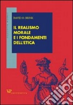 Il realismo morale e i fondamenti dell'etica libro