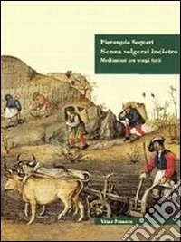 Senza volgersi indietro. Meditazioni per tempi forti libro